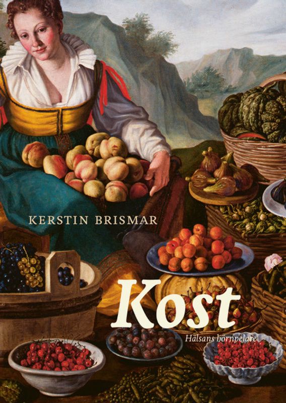 Kost - hälsans hörnpelare- Kerstin Brismar