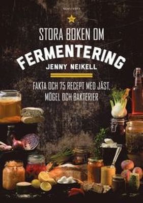 Stora boken om fermentering, Jenny Neikell