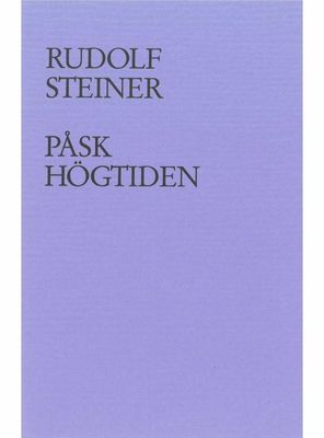 Påskhögtiden - En påskbetraktelse, Rudolf Steiner