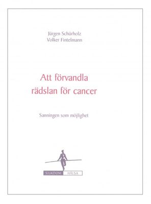 Att förvandla rädslan för cancer, Jürgen Schürholz & Volker Fintelmann