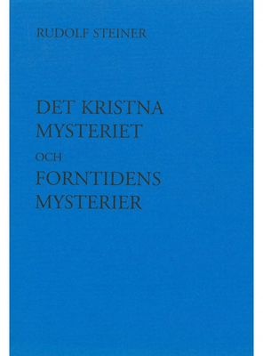 Det kristna mysteriet och forntidens mysterier, Rudolf Steiner