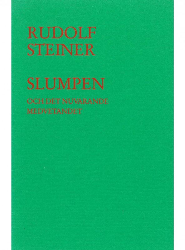 Slumpen och det nuvarande medvetandet, Rudolf Steiner