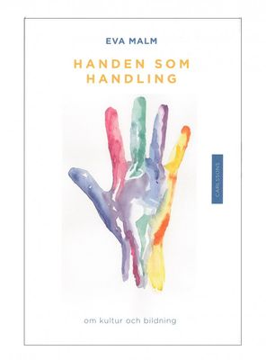 Handen som handling, Eva Malm