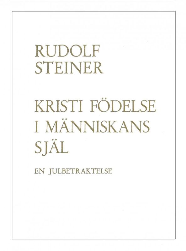 Kristi födelse i människans själ - En julbetraktelse, Rudolf Steiner