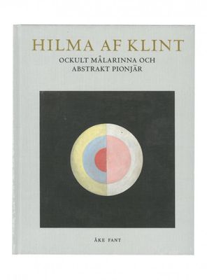 Hilma af Klint Ockult målarinna & abstrakt pionjär