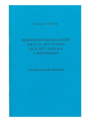 Beroendeförhållanden mellan det fysiska och det andliga i människan, Rudolf Steiner