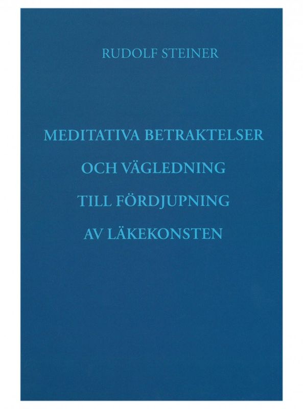 Meditativa betraktelser och vägledning till fördjupning av läkekonsten, Rudolf Steiner