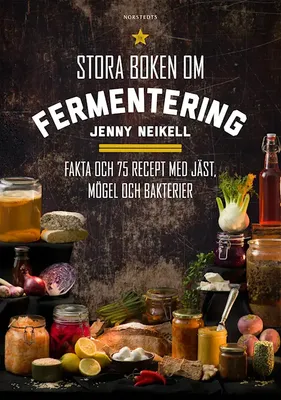 Stora boken om fermentering, Jenny Neikell