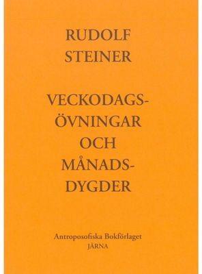 Veckodagsövningar & Månadsdygder. Rudolf Steiner