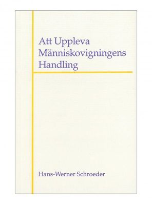 Att uppleva människovigningens handling, Hans-Werner Schroeder