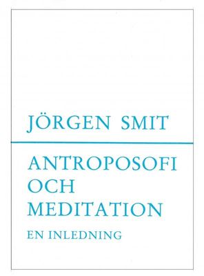 Antroposofi & Meditation, Jörgen Smit