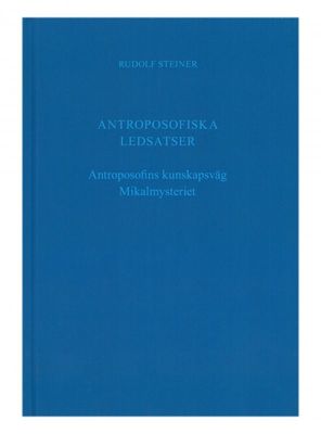 Antroposofiska ledsatser & Antroposofins kunskapsväg, Rudolf Steiner