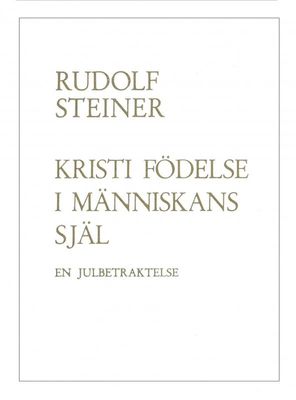 Kristi födelse i människans själ - En julbetraktelse, Rudolf Steiner