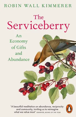 The Serviceberry : An Economy of Gifts and Abundance - Robin Kimmerer