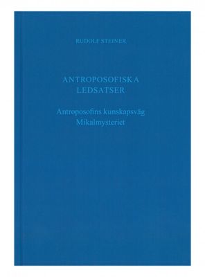Antroposofiska ledsatser & Antroposofins kunskapsväg, Rudolf Steiner