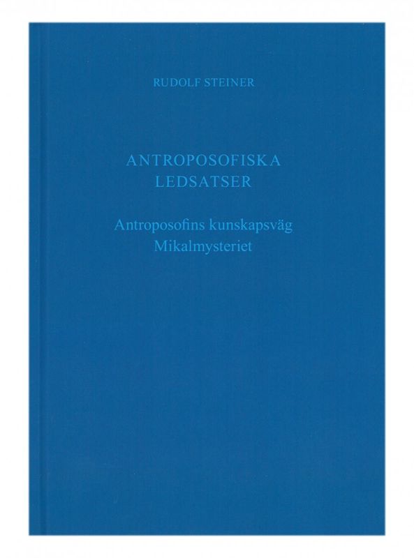 Antroposofiska ledsatser & Antroposofins kunskapsväg, Rudolf Steiner