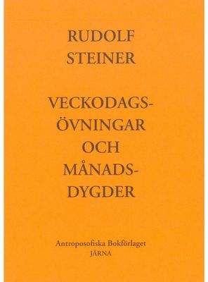 Veckodagsövningar & Månadsdygder. Rudolf Steiner