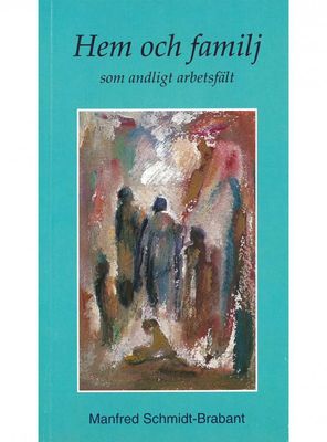 Hem och familj som andligt arbetsfält, Manfred Schmidt-Brabant