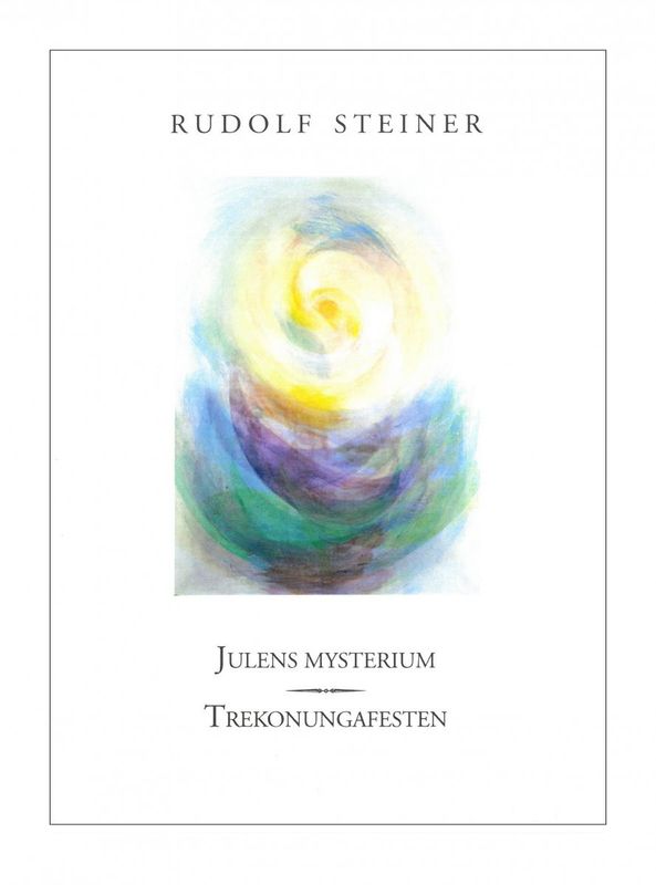 Julens Mysterium - Trekonungafesten, Rudolf Steiner