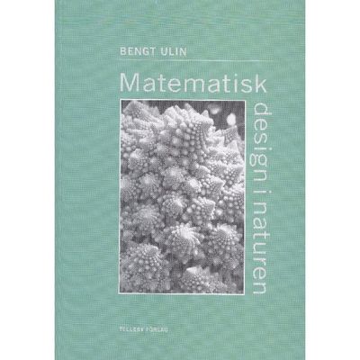 Matematisk Design i Naturen - Bengt Ulin