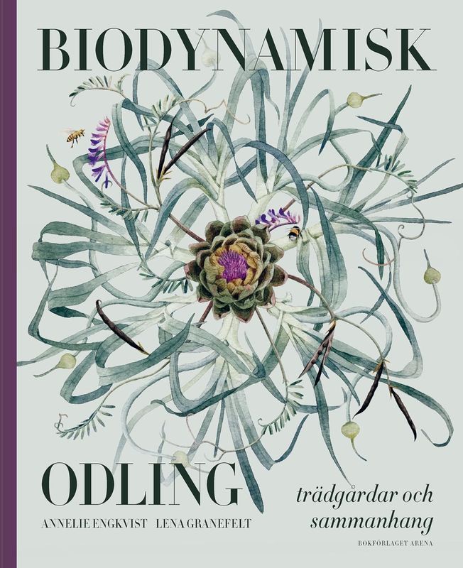 Biodynamisk Odling : Trädgårdar och sammanhang - Engkvist & Granefelt