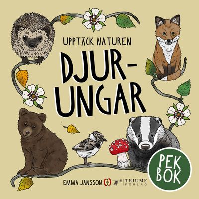 Upptäck Naturen Djurungar Pekbok