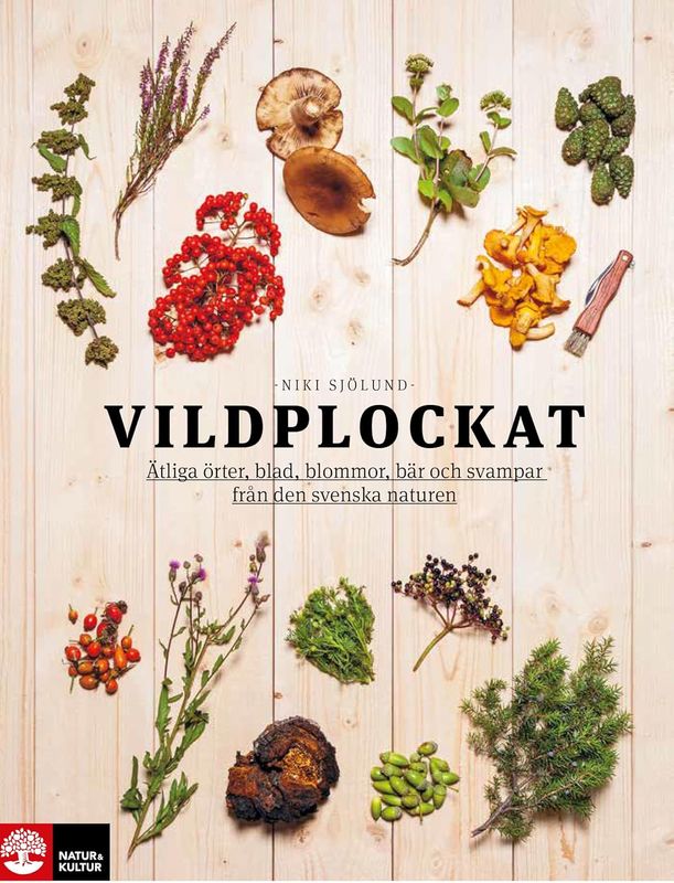 Vildplockat : Ätliga örter, blad, blommor, bär & svampar - Niki Sjölund