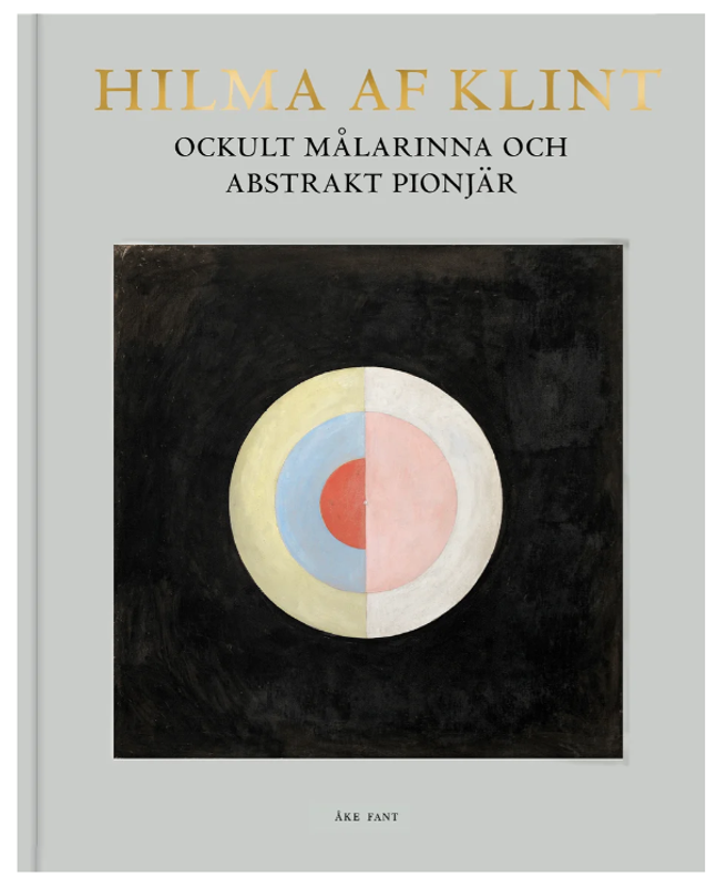 Hilma af Klint : Ockult Målarinna och Abstrakt Pionjär - Åke Fant