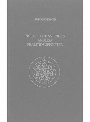 Norges & Sveriges andliga framtidsuppgifter, Rudolf Steiner