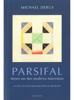 Parsifal - Myten om den moderna människan, Michael Debus