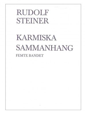 Karmiska sammanhang 5:e bandet, Rudolf Steiner