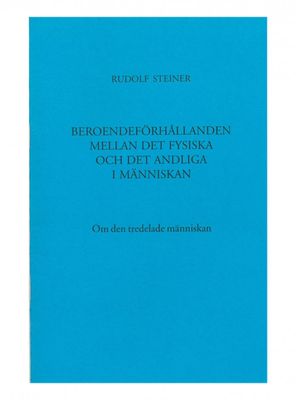 Beroendeförhållanden mellan det fysiska och det andliga i människan, Rudolf Steiner