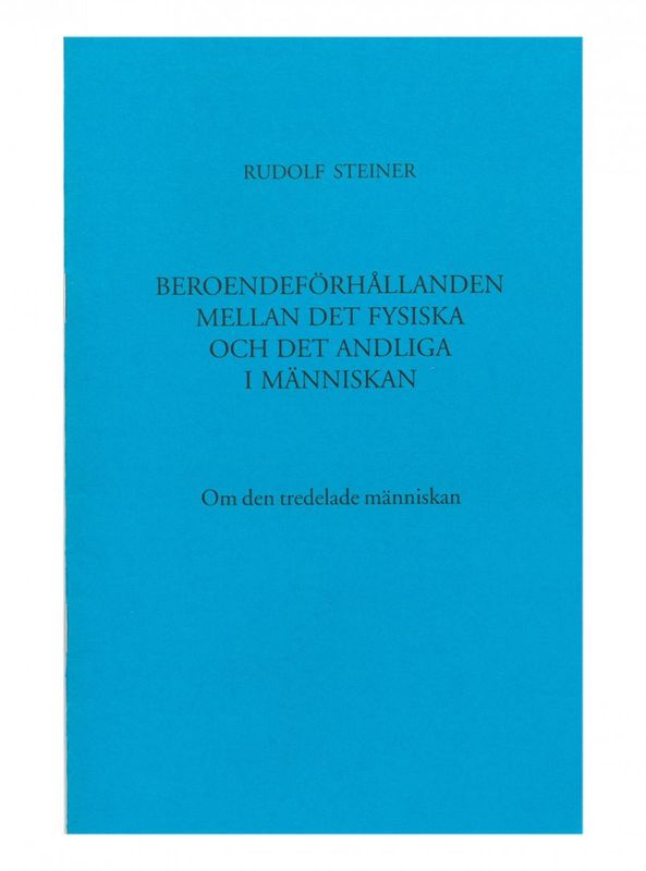 Beroendeförhållanden mellan det fysiska och det andliga i människan, Rudolf Steiner
