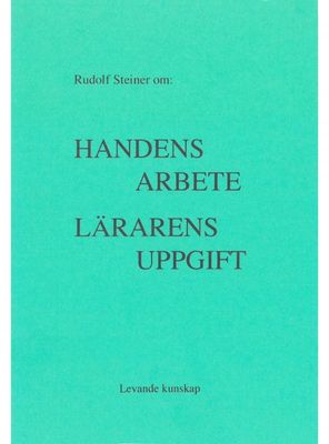 Handens arbete - Lärarens uppgift, Rudolf Steiner