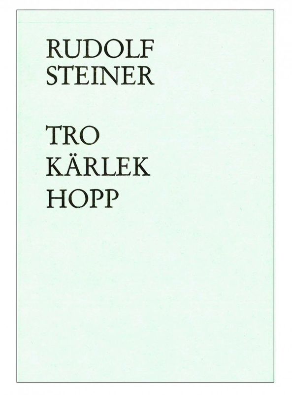 Tro, Kärlek, Hopp, Rudolf Steiner