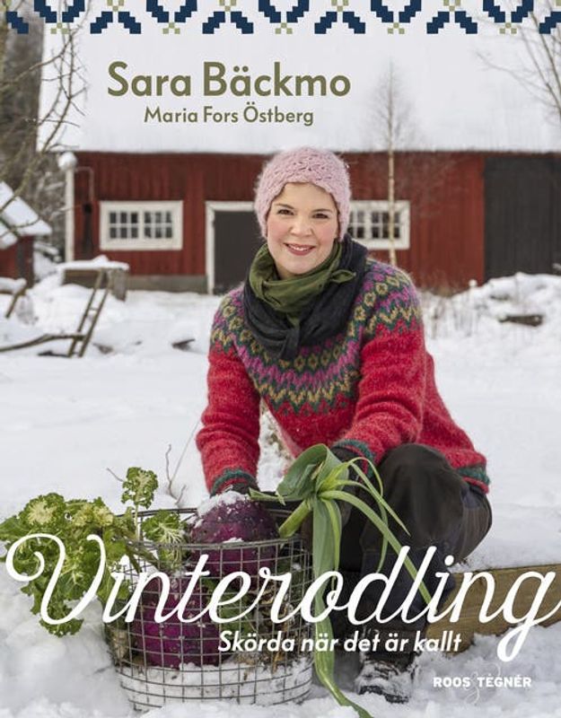 Vinterodling : Skörda när det är kallt - Sara Bäckmo