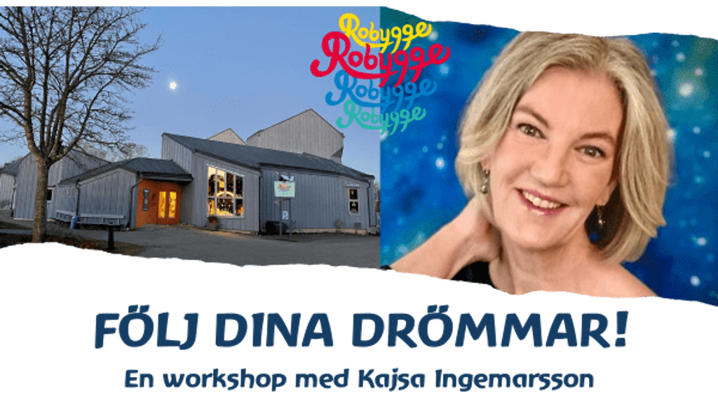 LÖRDAGEN 22/3 bjuder Robygge in till DRÖMWORKSHOP med Kajsa Ingemarsson!