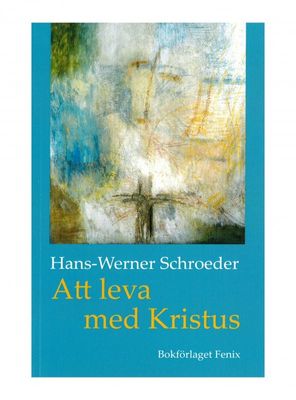 Att leva med Kristus, Hans-Werner Schroeder