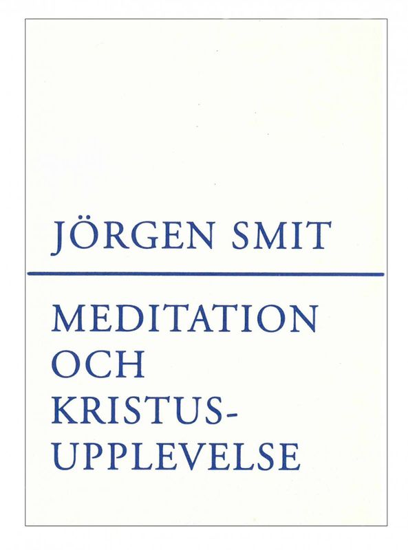 Meditation & Kristusupplevelse, Jörgen Smit