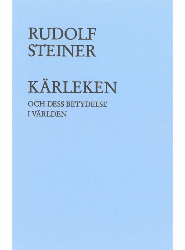 Kärleken och dess betydelse i världen, Rudolf Steiner