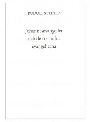 Johannesevangeliet & de tre andra evangelierna, Rudolf Steiner