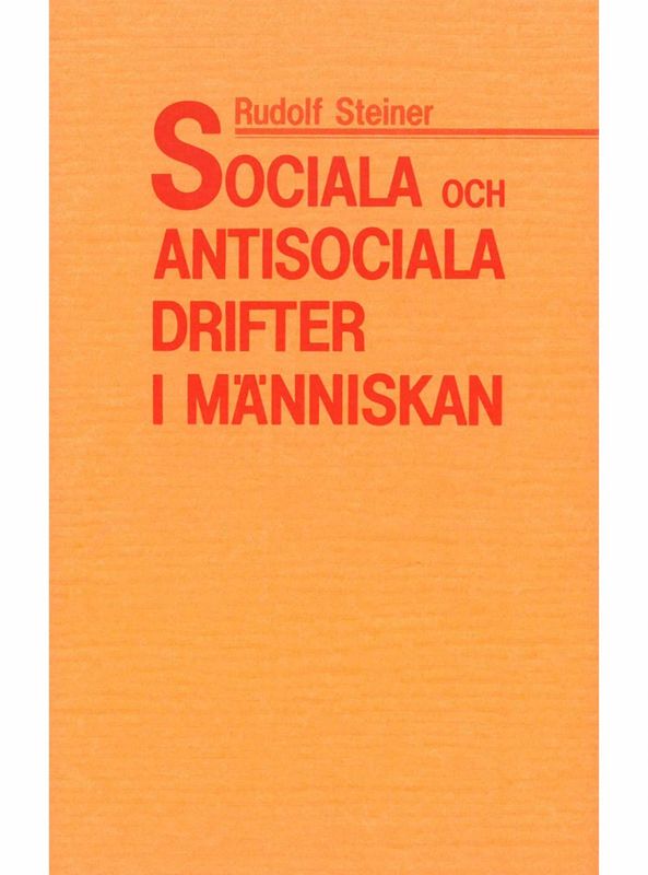 Sociala & antisociala drifter i människan, Rudolf Steiner