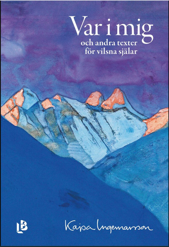 Var i mig : och andra texter för vilsna själar - Kajsa Ingemarsson