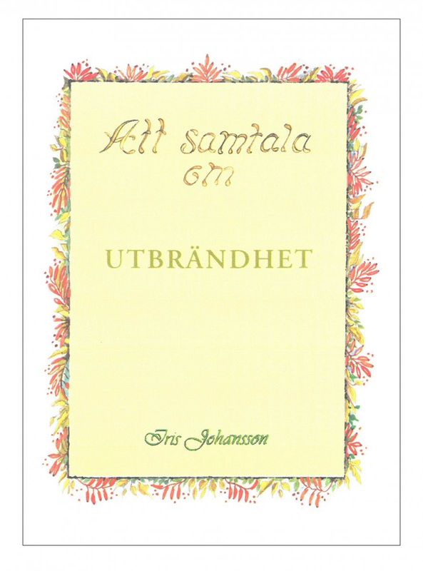 Att samtala om - Utbrändhet, Iris Johansson