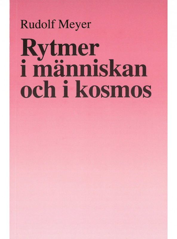 Rytmer i människan och kosmos, Rudolf Meyer