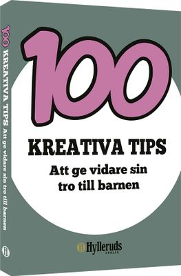 100 Kreativa Tips - Att ge vidare sin tro till barnen