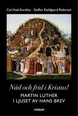 Nåd och frid i Kristus, Martin Luther i ljuset av hans brev