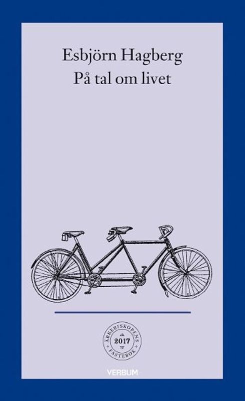 Ärkebiskopens fastebok 2017: På tal om livet - Esbjörn Hagberg