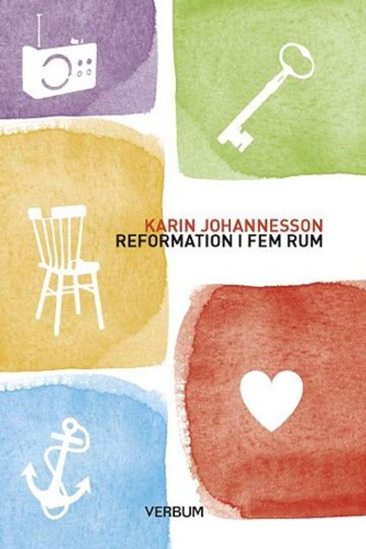Reformation i fem rum - Karin Johannesson