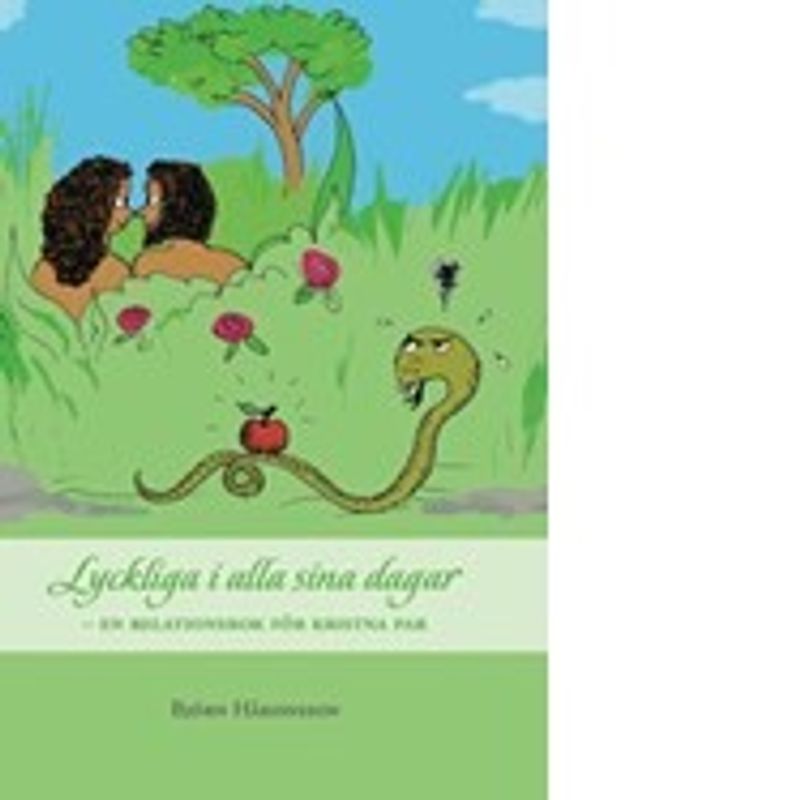 Lyckliga i alla sina dagar - en relationsbok för kristna par - Björn Håkonsson